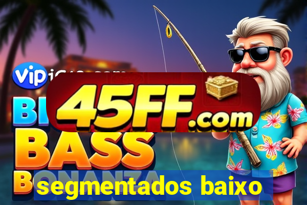 segmentados baixo
